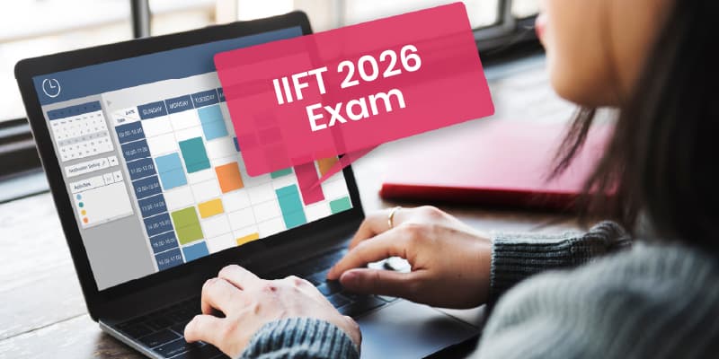 IIFT 2026 Exam: Dates, Registration, Syllabus, Pattern, Preparation, Result & Cut Offs