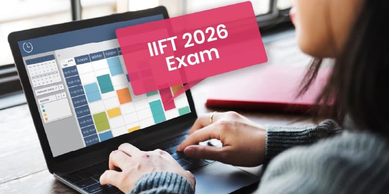 IIFT 2026 Exam: Dates, Registration, Syllabus, Pattern, Preparation, Result & Cut Offs